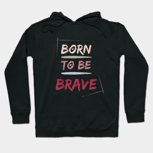 Born to be BRAVE Hoodie